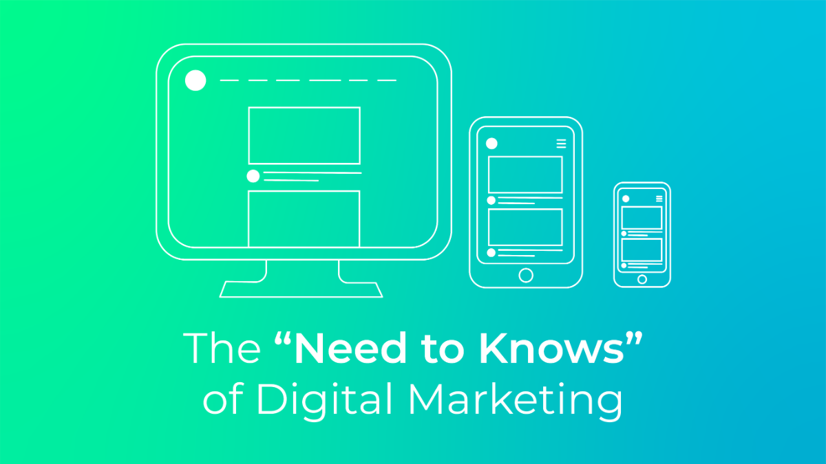 The Need To Knows of Digital Marketing
